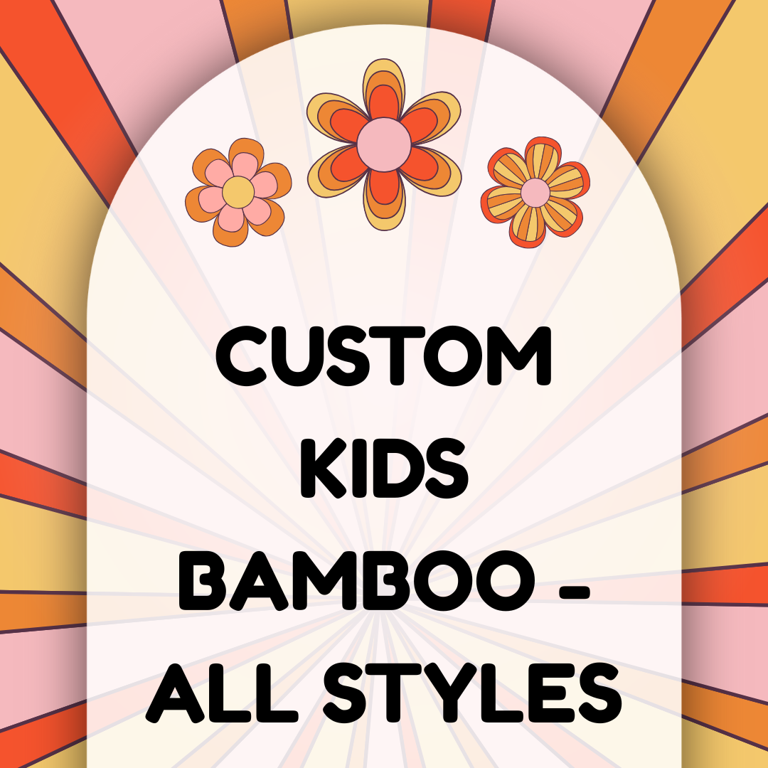 CUSTOM ORDER - CHILDRENS BAMBOO - VIEW ALL