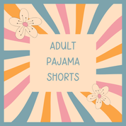 ADULT SNUGG PAJAMA SHORTS - BAMBOO - READY TO SHIP - VIEW ALL