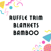 NEST RUFFLE TRIM BLANKET - DOUBLE LAYER - BAMBOO - PRE ORDER